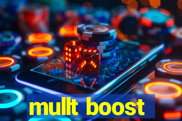 mullt boost